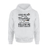 Lead Me Not Into Temptation Who Am I Kidding Follow Me I Know A Shortcut Witch Halloween - Premium Hoodie - Dreameris
