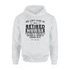 You Can't Scare Me I'm A Retired Nurse I've Seen It Retirement Gift - Standard Hoodie - Dreameris
