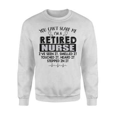 You Can't Scare Me I'm A Retired Nurse I've Seen It Retirement Gift - Premium Crew Neck Sweatshirt - Dreameris