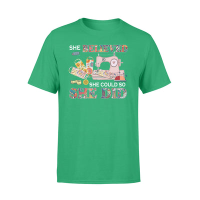 Sewing machine She believed she could sew she did Lovely  - Standard T-shirt - Dreameris