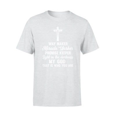 God changed my life Way maker  Miracle Worker promise keeper Light in the darkness - Standard T-shirt - Dreameris