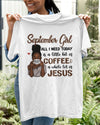 September Girl All I Need Is Coffee And Jesus September Birthday Gift For Her Standard/Premium T-Shirt Hoodie